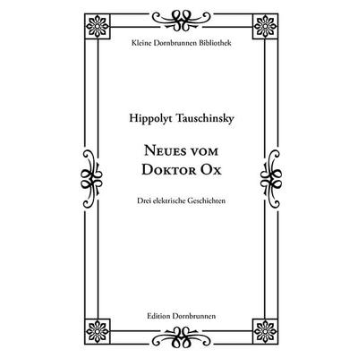 Neues vom Doktor Ox, Taschenbuch von Hippolyt Tauschinsky, Verlag Dornbrunnen, 978-3-943275-42-1