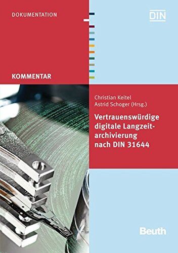 DIN e.V. - Vertrauenswürdige digitale Langzeitarchivierung nach DIN 31644 (Beuth Kommentar) - Preis vom 30.09.2026 09:01:18 h