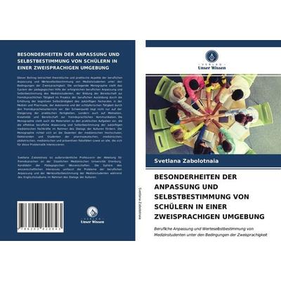 Besonderheiten der Anpassung und Selbstbestimmung von Schülern in einer Zweisprachigen Umgebung, Taschenbuch von Svetlana Zabolotnaia, Verlag Unser