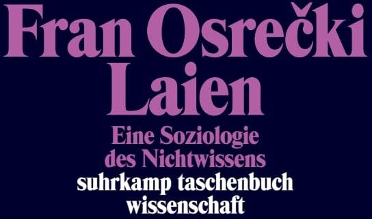 Fran Osrecki - Laien: Eine Soziologie des Nichtwissens (suhrkamp taschenbuch wissenschaft) - Preis vom 13.10.2026 19:28:25 h
