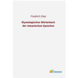 Etymologisches Wörterbuch der romanischen Sprachen, Fachbücher von Friedrich Diez