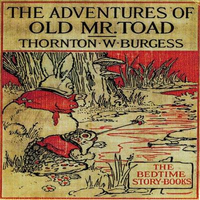 The Adventures of Old Mr. Toad - Thornton W. Burgess, Audio, 9781965655641