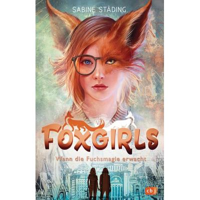 Foxgirls – Wenn die Fuchsmagie erwacht, Gebundene Ausgabe von Sabine Städing, CBJ, 978-3-570-18108-9