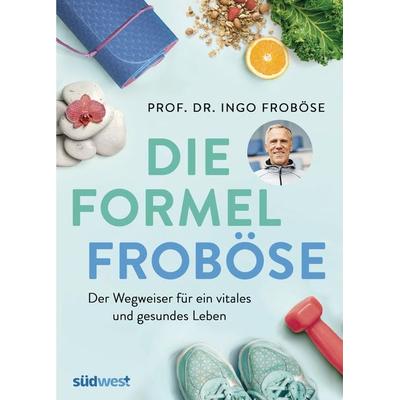 Die Formel Froböse, Taschenbuch von Ingo Froböse, Südwest Verlag