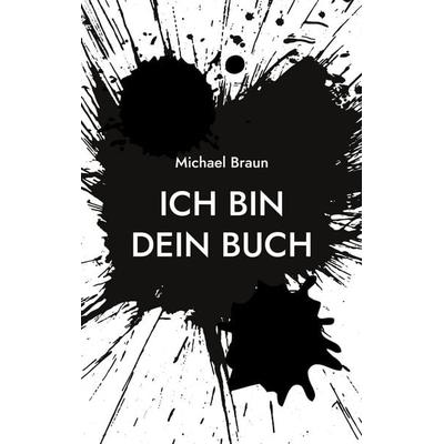 Ich bin dein Buch, Taschenbuch von Michael Braun, BoD – Books on Demand