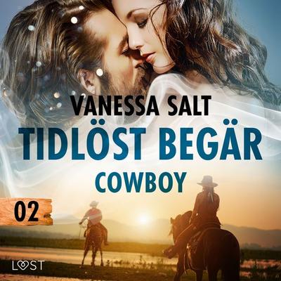 Tidlöst begär 2: Cowboy - erotisk novell - Vanessa Salt, Audio, 9788728381236