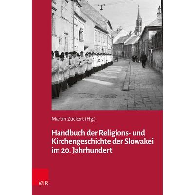 Handbuch der Religions- und Kirchengeschichte der Slowakei im 20. Jahrhundert, Gebundene Ausgabe von , Vandenhoeck + Ruprecht, 978-3-525-30248-4