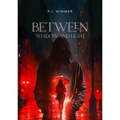 Between / Between Shadow and Light, Taschenbuch von Bianca Wimmer, Epubli, 978-3-8197-8657-0