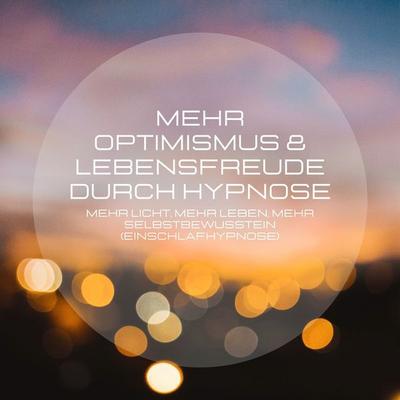 Mehr Optimismus & Lebensfreude durch Hypnose - Institut für positive Psychologie, Audio, 4066338933072