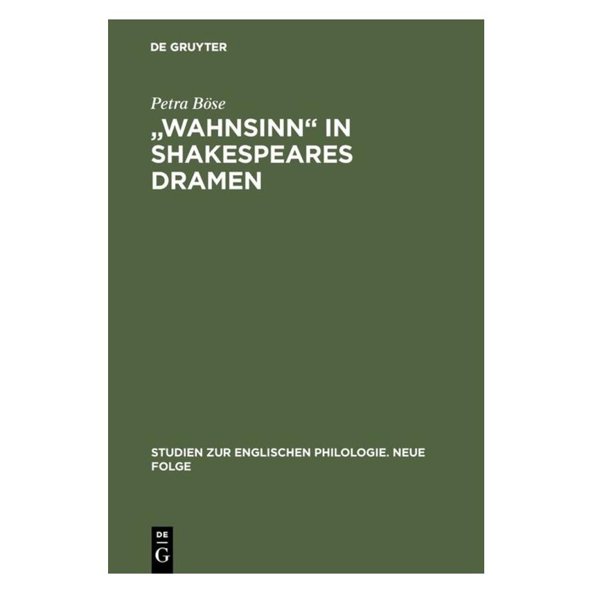 De Gruyter Wahnsinn in Shakespeares Dramen (Deutsch, Hardcover, Petra Böse) (7202688)