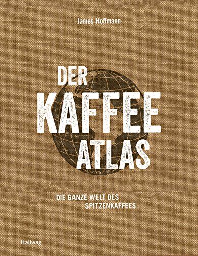 James Hoffmann - Der Kaffeeatlas: Die ganze Welt des Spitzenkaffees (Wein - Atlanten) - Preis vom 05.10.2026 03:47:11 h