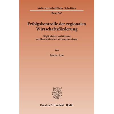 Erfolgskontrolle der regionalen Wirtschaftsförderung., Taschenbuch von Bastian Alm, Duncker & Humblot, 978-3-428-14065-7