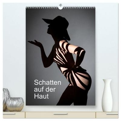 Schatten auf der Haut (hochwertiger Premium Wandkalender 2027 DIN A2 hoch), Kunstdruck in Hochglanz