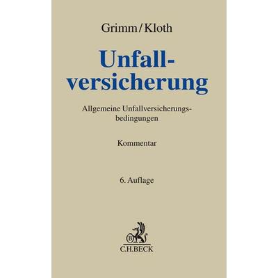 Unfallversicherung. AUB, Gebundene Ausgabe von Andreas Kloth,Wolfgang Grimm, C.H. Beck, 978-3-406-70846-6