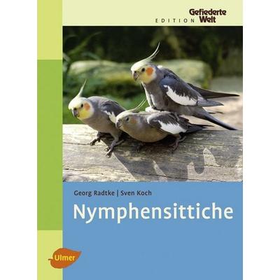 Nymphensittiche, Gebundene Ausgabe von Georg Radtke,Sven Koch, Verlag Eugen Ulmer, 978-3-8001-5622-1