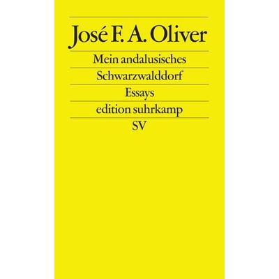 Mein andalusisches Schwarzwalddorf, Taschenbuch von José F. A. Oliver, Suhrkamp, 978-3-518-12487-1