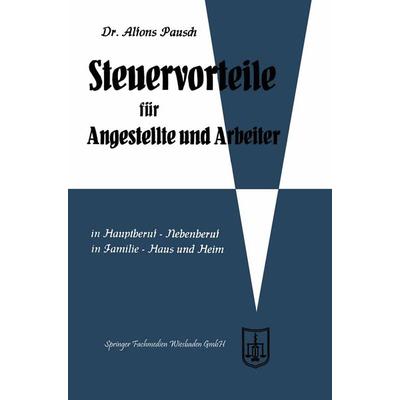 Steuervorteile für Angestellte und Arbeiter, Taschenbuch von Alfons Pausch, Betriebswirtschaftlicher Verlag Gabler, 978-3-663-12548-8