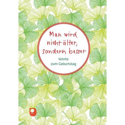 Man wird nicht älter, sondern besser, Gebundene Ausgabe von , Verlag am Eschbach, 978-3-9870013-9-0