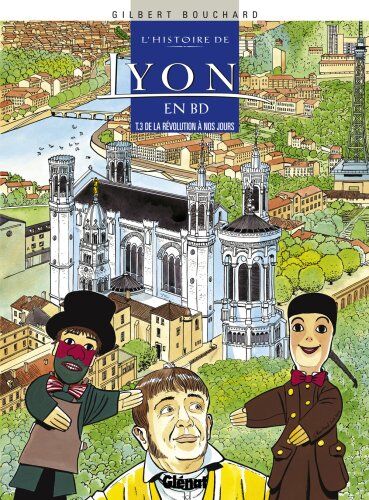 Gilbert Bouchard (illus) - L'histoire de Lyon en BD. Vol. 3. De la Révolution à nos jours - Preis vom 09.10.2026 07:28:09 h