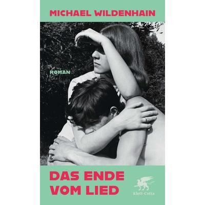 Das Ende vom Lied, Gebundene Ausgabe von Michael Wildenhain, Klett Cotta, 978-3-608-98921-2