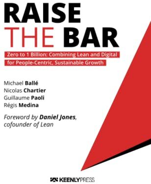 Michael Ballé - Raise the Bar: Zero to 1 Billion: Combining Lean and Digital for People-Centric, Sustainable Growth - Preis vom 09.10.2026 07:28:09 h