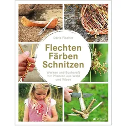 Flechten, Färben, Schnitzen, Ratgeber von Doris Fischer