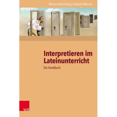 Interpretieren im Lateinunterricht, Taschenbuch von Verena Göttsching,Stefano Marino, Vandenhoeck + Ruprecht