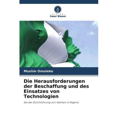 Die Herausforderungen der Beschaffung und des Einsatzes von Technologien, Taschenbuch von Muslim Omoleke, Verlag Unser Wissen, 978-620-7-94680-8