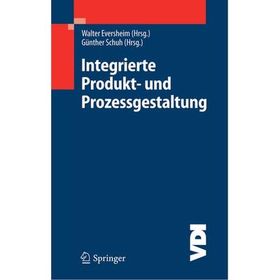 Integrierte Produkt- und Prozessgestaltung, Gebundene Ausgabe von Walter Eversheim,Günther Schuh, Springer Berlin, 978-3-540-21175-4