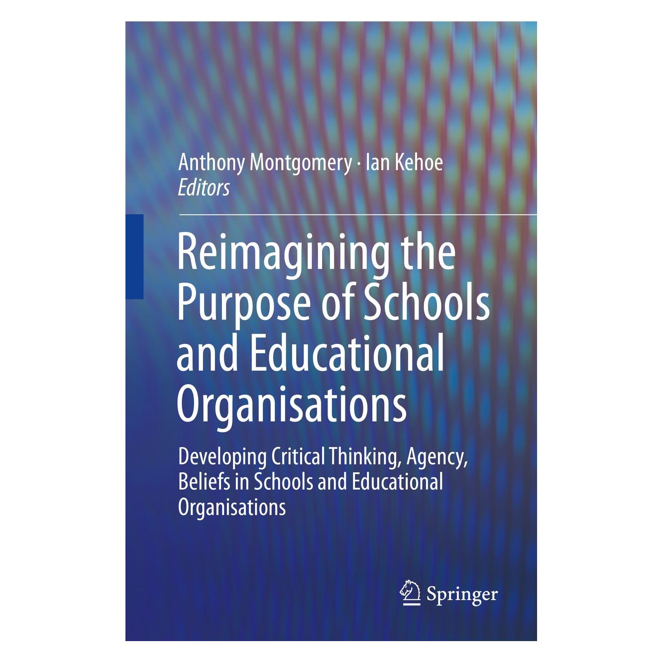 Springer Reimagining the Purpose of Schools and (Englisch, Hardcover, Anthony Montgomery, Ian Kehoe) (9783319246970)