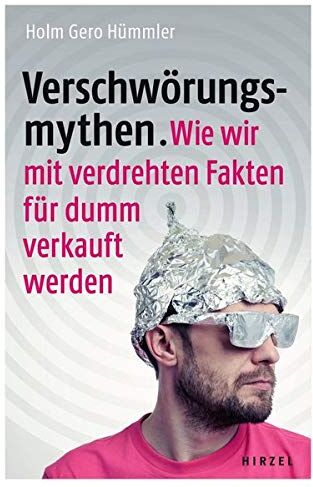 Hümmler, Holm Gero - Verschwörungsmythen. Wie wir mit verdrehten Fakten für dumm verkauft werden. - Preis vom 10.10.2026 11:48:34 h