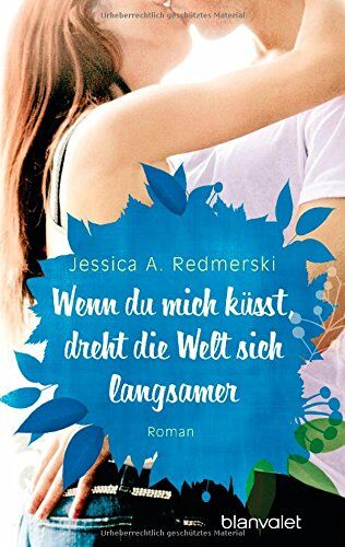 Jessica Redmerski - Wenn du mich küsst, dreht die Welt sich langsamer: Roman - Preis vom 09.10.2026 07:28:09 h