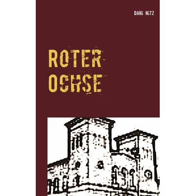 Roter Ochse, Taschenbuch von Dani Nitz, BoD – Books on Demand, 978-3-7392-0955-5
