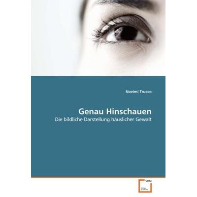 Trucco, N: Genau Hinschauen, Taschenbuch von Noeimi Trucco, VDM, 978-3-639-04761-5