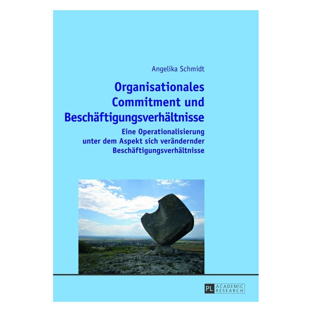 Peter Lang Organisationales Commitment und Beschäftigungsverhältnisse (Deutsch, Softcover, Angelika Schmidt) (56023963)