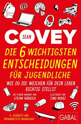 Sean Covey - Die 6 wichtigsten Entscheidungen für Jugendliche: Wie du die Weichen für dein Leben richtig stellst (Dein Erfolg) - Preis vom 19.10.2026 19:33:35 h