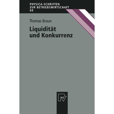 Liquidität und Konkurrenz, Taschenbuch von Thomas Braun, Physica, 978-3-7908-1141-4
