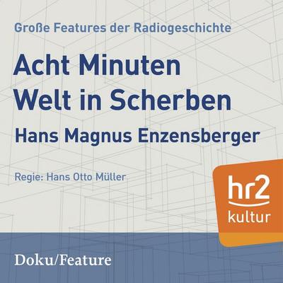 Acht Minuten Welt in Scherben - Hans Magnus Enzensberger, Audio, 9783956158254