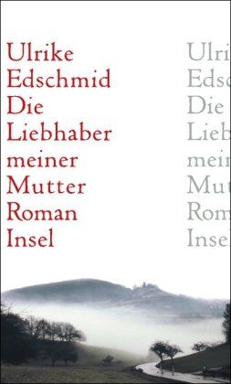 Ulrike Edschmid - Die Liebhaber meiner Mutter: Roman - Preis vom 11.10.2026 03:10:56 h