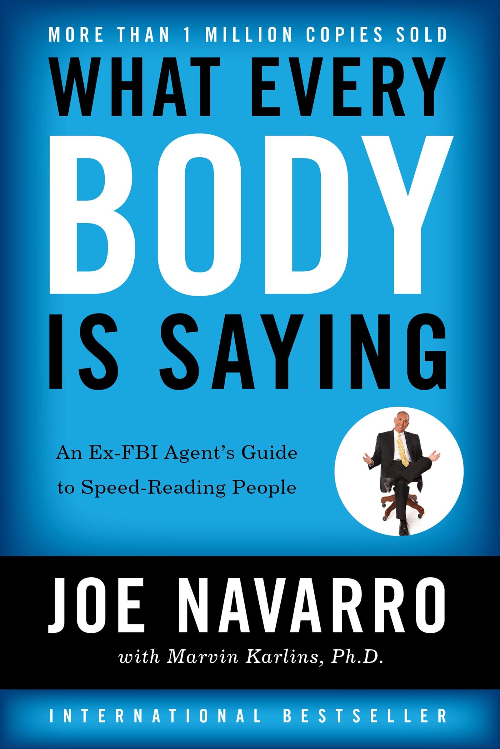 William Morrow Paperbacks What Every BODY is Saying: An Ex-FBI Agent's Guide to Speed-Reading People - Mastering Body Language to Improve Relationships, Build Trust, and Boost