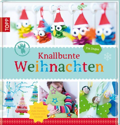 Pia Deges - Knallbunte Weihnachten: Über 40 Ideen zum Basteln und Spielen - Preis vom 12.10.2026 11:37:12 h
