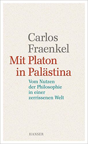 Carlos Fraenkel - Mit Platon in Palästina: Vom Nutzen der Philosophie in einer zerrissenen Welt - Preis vom 13.10.2026 19:28:25 h