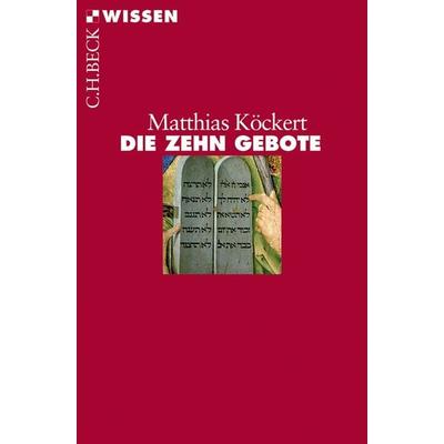 Die Zehn Gebote, Taschenbuch von Matthias Köckert, C.H. Beck