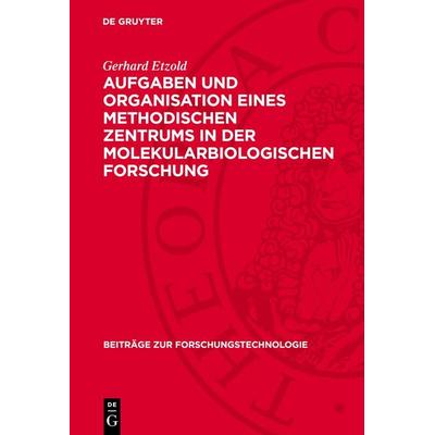 Aufgaben und Organisation eines methodischen Zentrums in der molekularbiologischen Forschung, Gebundene Ausgabe von Gerhard Etzold, De Gruyter,