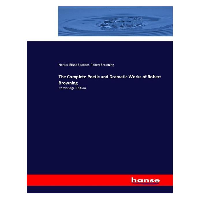 Hansebooks The Complete Poetic and Dramatic Works of Robert Browning (Deutsch, Softcover, Horace Elisha Scudder, Robert Browning) (55989825)