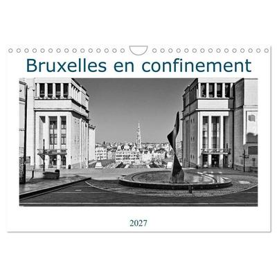Bruxelles en confinement (Calendrier mural 2027 DIN A4 vertical), CALVENDO calendrier mensuel