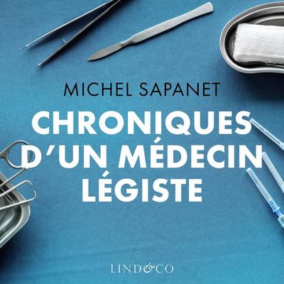 Chroniques d'un médecin légiste - Michel Sapanet, Audio, 9789180511360