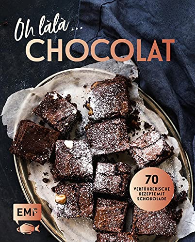 Oh làlà, Chocolat! – 70 verführerische Rezepte mit Schokolade: Mit saftiger Schokoladentarte, Brownies, Schokoladenfondue und mehr - Preis vom 06.10.2026 07:26:00 h