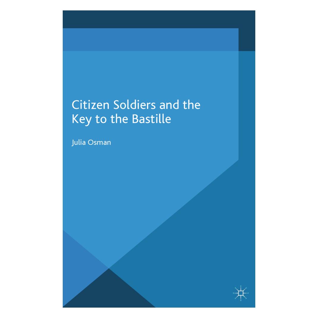 Springer Citizen Soldiers and the Key to the Bastille (Englisch, Softcover, Julia Osman) (55822706)