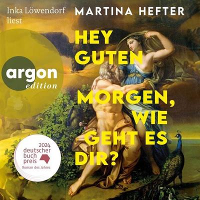 Hey guten Morgen, wie geht es dir? - Martina Hefter, Audio, 9783732477913